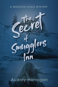 Audrey Hanagan - The Secret of Smuggler's Inn - Madison Steele Mystery.