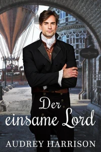 Der Einsame Lord - Regency Liebesroman