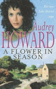 Audrey Howard - A Flower in Season.