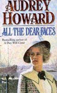 Audrey Howard - All the Dear Faces.
