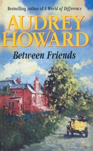 Audrey Howard - Between Friends.