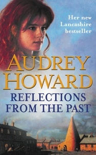 Audrey Howard - Reflections from the Past.