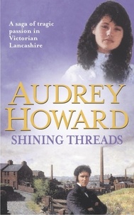 Audrey Howard - Shining Threads - The Sequel to THE MALLOW YEARS.