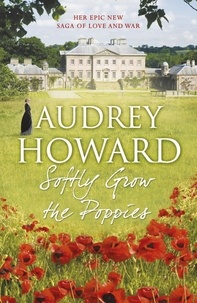 Audrey Howard - Softly Grow the Poppies.