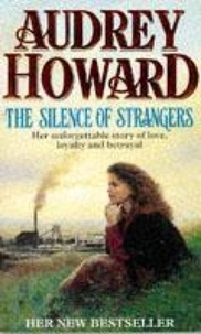 Audrey Howard - The Silence of Strangers.