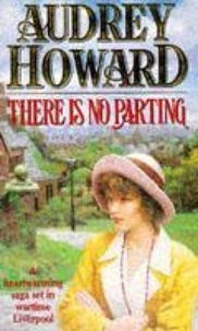Audrey Howard - There is No Parting.