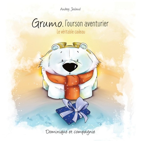 Audrey Jadaud - Grumo, l'ourson aventurier. le veritable cadeau.
