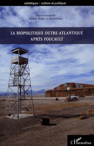 Audrey Kiéfer et David Risse - La biopolitique outre-atlantique apres Foucault.