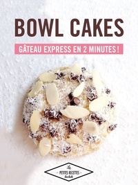 Audrey Le Goff - Bowl cakes - gâteau express en 2 minutes !.