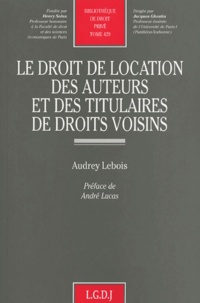 Audrey Lebois - Le droit de location des auteurs et des titulaires de droits voisins.