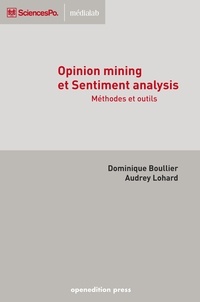 Audrey Lohard et Dominique Boullier - Opinion mining et ‎Sentiment analysis - Méthodes et outils.