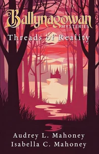 Ballynagowan Mysteries: Threads of Reality
