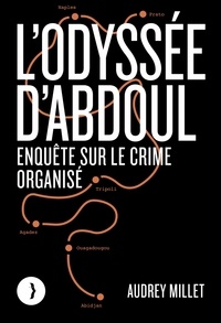 Audrey Millet - L'odyssée d'Abdoul - Enquête sur le crime organisé - Enquête sur le crime organisé.