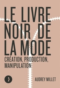 Audrey Millet - Le livre noir de la mode - Création, production, manipulation.