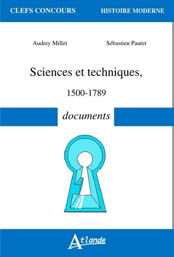 Audrey Millet et Sébastien Pautet - Sciences et techniques (1500-1789) - Documents.