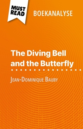 The Diving Bell and the Butterfly van Jean-Dominique Bauby (Boekanalyse). Volledige analyse en gedetailleerde samenvatting van het werk