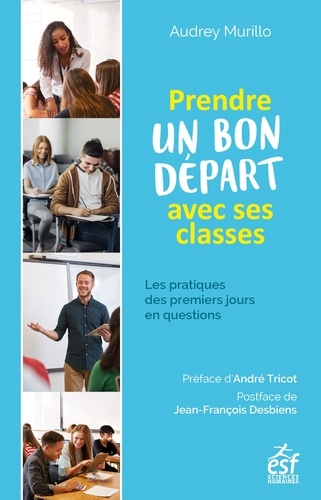 Prendre un bon départ avec ses classes. Les pratiques des premiers jours en questions