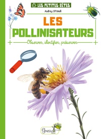 Audrey Ottonelli - Les pollinisateurs - Observer, identifier, préserver.