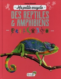 Audrey Ottonelli - Ma petite encyclo des reptiles et amphibiens.