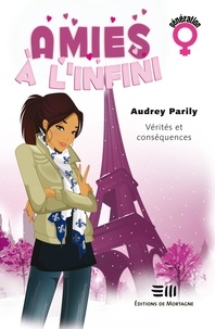 Audrey Parily - Amies à l'infini Tome 2 : Vérités et conséquences.