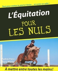 Audrey Pavia et Marie Martin - L'Equitation pour les Nuls.