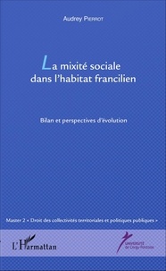 Audrey Pierrot - La mixité sociale dans l'habitat francilien - Bilan et perspectives d'évolution.