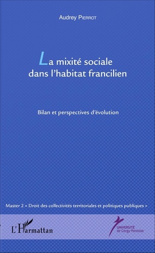 Audrey Pierrot - La mixité sociale dans l'habitat francilien - Bilan et perspectives d'évolution.
