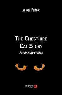 Audrey Pierrot - The Chesthire Cat Story - Fascinating Stories.