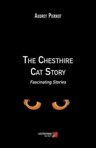 Audrey Pierrot - The Chesthire Cat Story - Fascinating Stories.