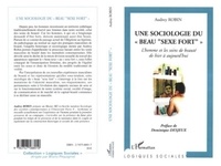 Audrey Robin - Une sociologie du "beau sexe fort" - L'homme et les soins de beauté de hier à aujourd'hui.