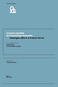 Nouveau livre en pdf à télécharger Concert mondial de linguistique française  - Mélanges offerts à Franck Neveu in French par Audrey Roig, Anne-Gaëlle Toutain, Armance Neveu 9791036206429