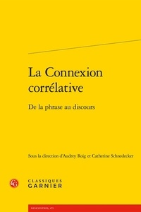 Audrey Roig et Catherine Schnedecker - La connexion corrélative - De la phrase au discours.