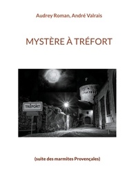 Audrey Roman et André Valrais - Mystère à Tréfort - (suite des marmites Provençales).