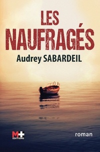 Audrey Sabardeil - Les naufragés.