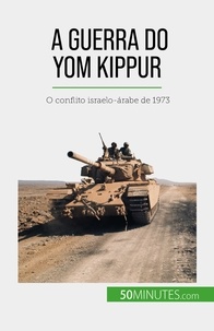 Audrey Schul - A Guerra do Yom Kippur - O conflito israelo-árabe de 1973.