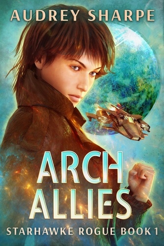  Audrey Sharpe - Arch Allies - Starhawke Rogue, #1.