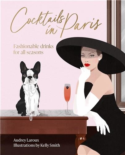 Audrey/smith Laroux - Cocktails in Paris Fashionable Drinks for All Seasons /anglais.