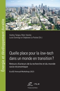 Audrey Tanguy et Marc Vautier - Quelle place pour la low-tech dans un monde en transition ? - Retours d'acteurs de la recherche et du monde socio-économique.