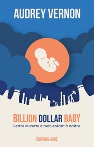 Audrey Vernon - Billion Dollar Baby - Lettre à mon enfant à naître.