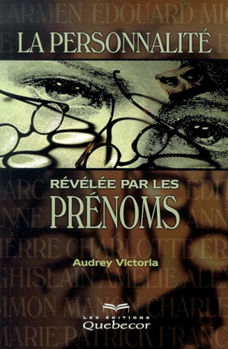 Audrey Victoria - La Personnalite Revelee Par Les Prenoms.