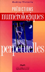 Audrey Victoria - Predictions Numerologiques Perpetuelles.
