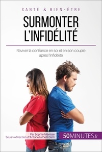 Audrey Voos et Antonella Delli Gatti - Surmonter l'infidélité - Raviver la confiance en soi et en son couple après l'infidélité.