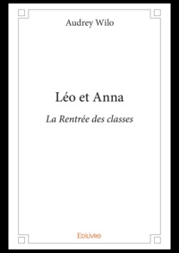Audrey Wilo - Léo et anna - La Rentrée des classes.
