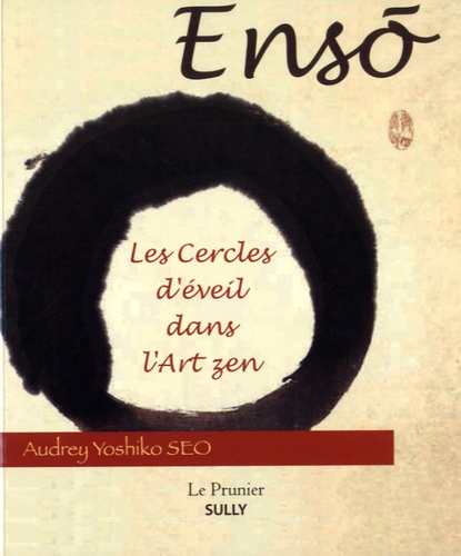 Audrey Yoshiko Seo - Ensô - Les cercles d'éveil dans l'art zen.