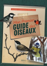 Audrey Zubanovic-Perfumo - Mon premier guide des oiseaux.