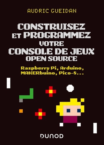 Construisez et programmez votre console de jeux open source. Raspberry Pi, Arduino, MAKERbuino, Pico-8...
