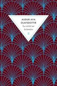 Audur Ava Olafsdottir - La vérité sur la lumière.