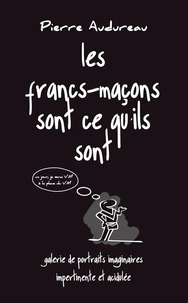 Les francs-maçons sont ce qu'ils sont