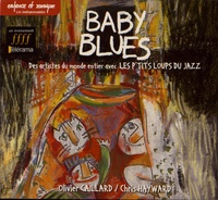 Olivier Caillard et Chris Hayward - Baby Blues - Des artistes du monde entier avec Les P'tits Loups du Jazz. 1 CD audio