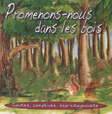  ARB Music - Promenons-nous dans les bois - Contes, comptines, éco-citoyenneté. 1 CD audio
